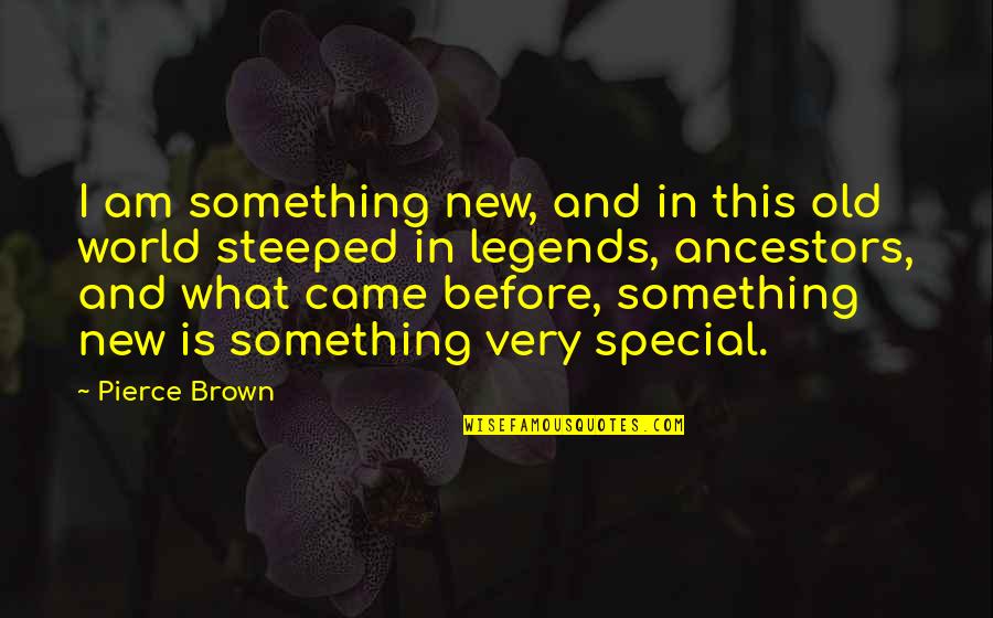 Mykierraa Quotes By Pierce Brown: I am something new, and in this old Mykierraa Quotes By Pierce Brown: I am something new, and in this old