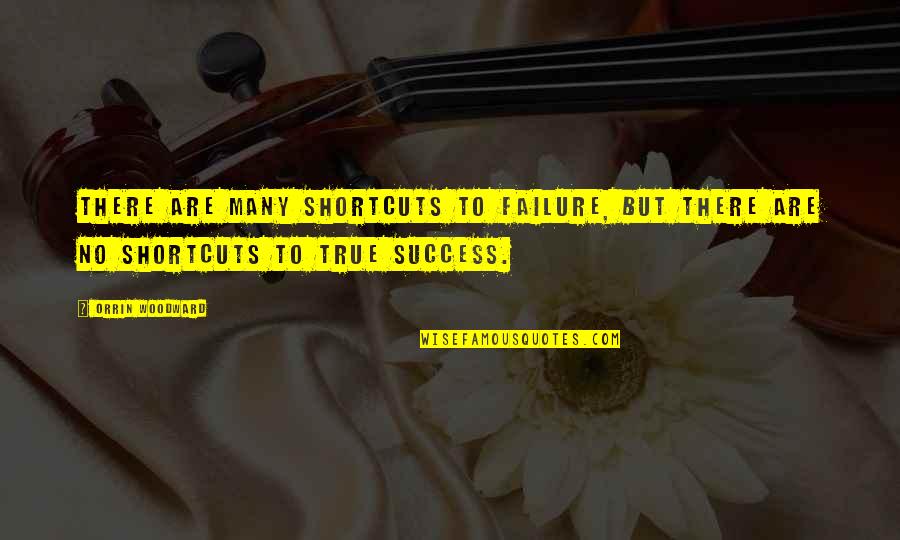 Mykki Quotes By Orrin Woodward: There are many shortcuts to failure, but there