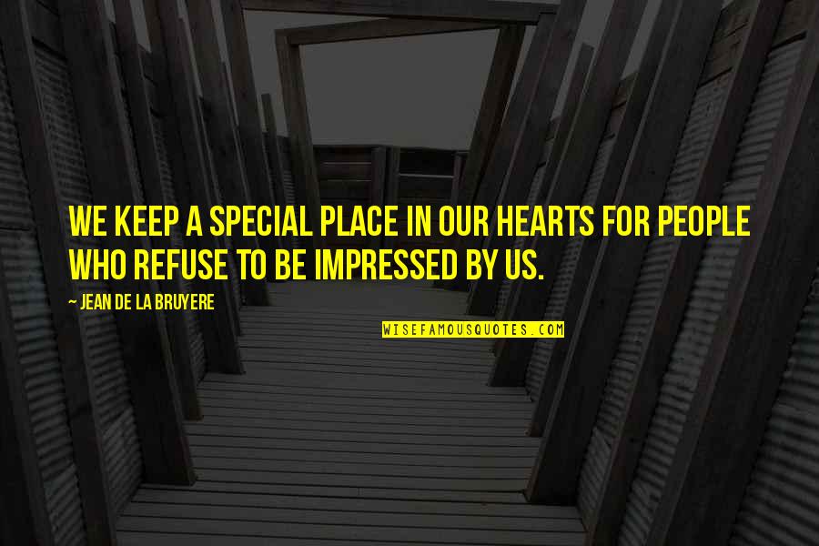 Mykkp Quotes By Jean De La Bruyere: We keep a special place in our hearts Mykkp Quotes By Jean De La Bruyere: We keep a special place in our hearts