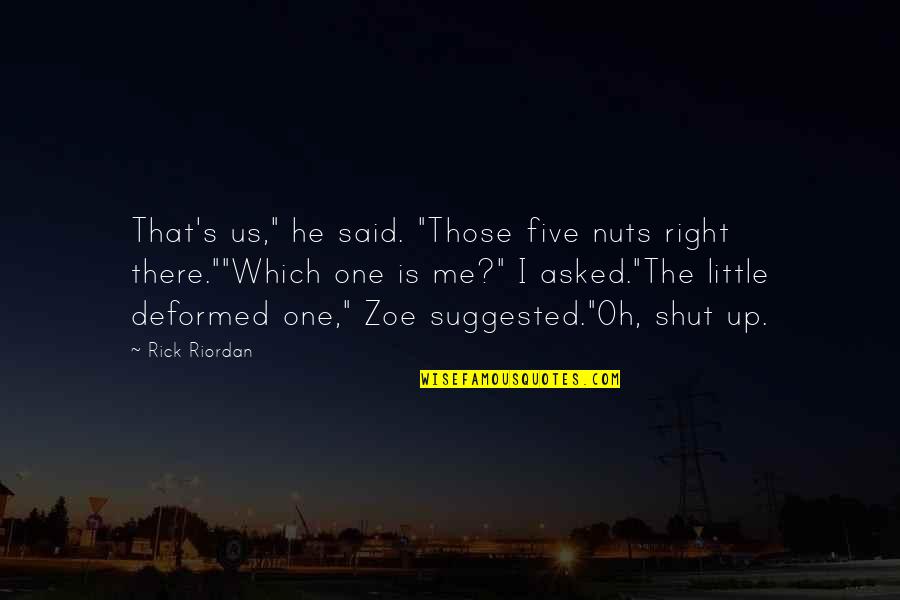 Mykla Quotes By Rick Riordan: That's us," he said. "Those five nuts right
