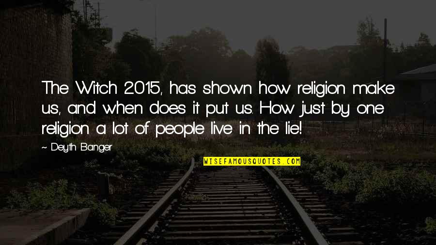 Myklebust Quotes By Deyth Banger: The Witch 2015, has shown how religion make Myklebust Quotes By Deyth Banger: The Witch 2015, has shown how religion make