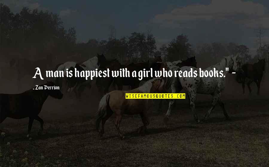 Myl Ne Quotes By Zan Perrion: A man is happiest with a girl who