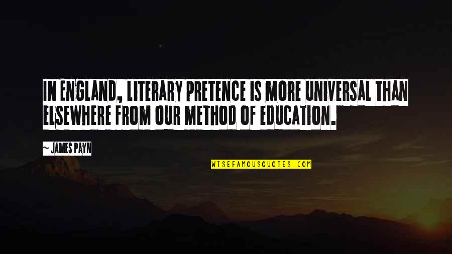 Mylamar Quotes By James Payn: In England, literary pretence is more universal than Mylamar Quotes By James Payn: In England, literary pretence is more universal than