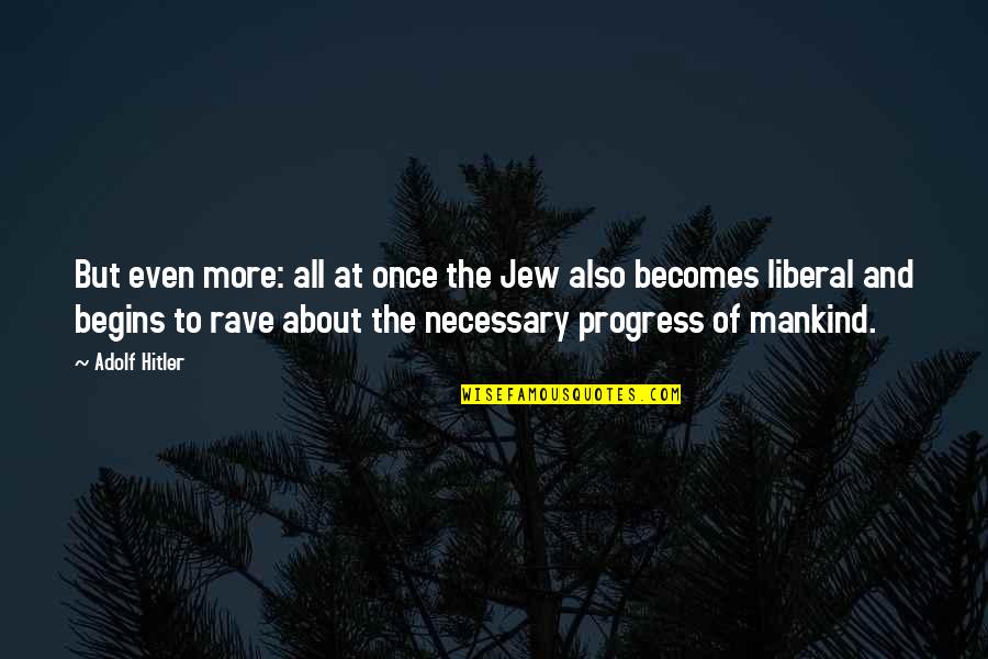 Mylamirage Quotes By Adolf Hitler: But even more: all at once the Jew Mylamirage Quotes By Adolf Hitler: But even more: all at once the Jew