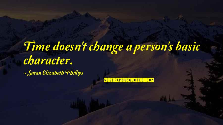 Mylamirage Quotes By Susan Elizabeth Phillips: Time doesn't change a person's basic character. Mylamirage Quotes By Susan Elizabeth Phillips: Time doesn't change a person's basic character.