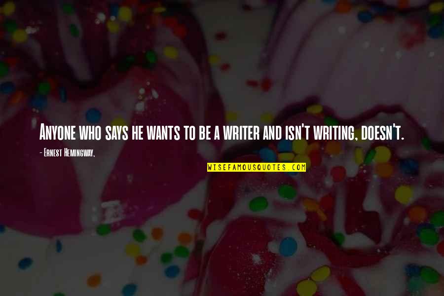 Mylandair Quotes By Ernest Hemingway,: Anyone who says he wants to be a Mylandair Quotes By Ernest Hemingway,: Anyone who says he wants to be a
