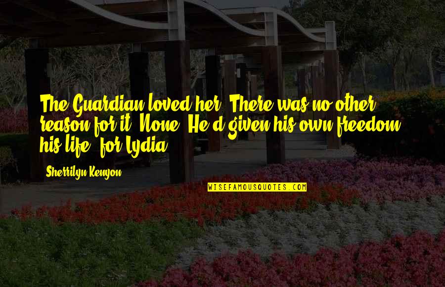 Mylar Bags Quotes By Sherrilyn Kenyon: The Guardian loved her. There was no other