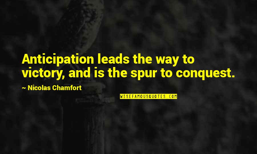 Mylcc Quotes By Nicolas Chamfort: Anticipation leads the way to victory, and is