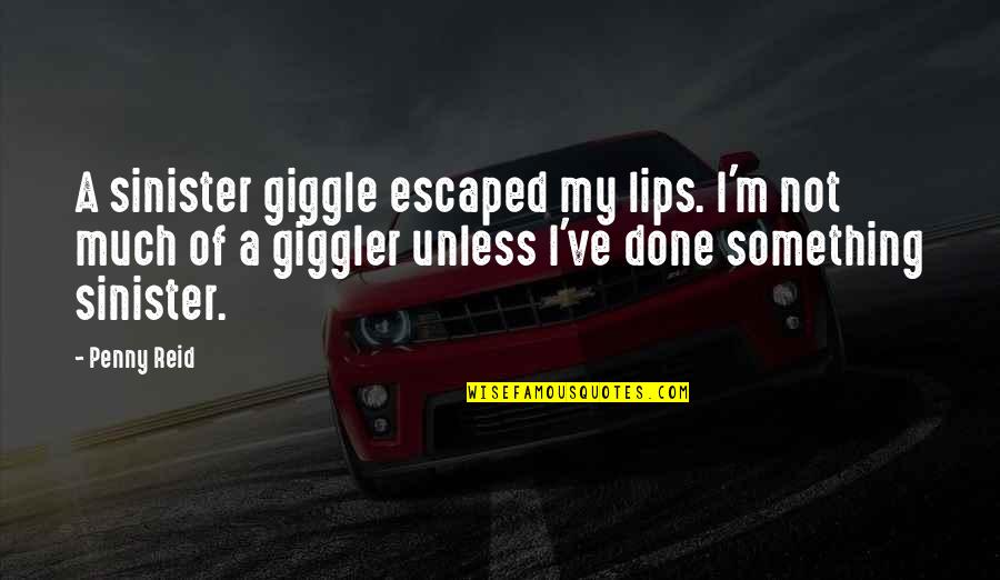 Mylee Vape Quotes By Penny Reid: A sinister giggle escaped my lips. I'm not Mylee Vape Quotes By Penny Reid: A sinister giggle escaped my lips. I'm not