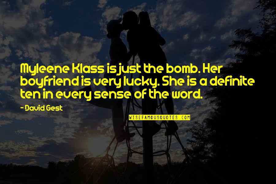 Myleene Quotes By David Gest: Myleene Klass is just the bomb. Her boyfriend Myleene Quotes By David Gest: Myleene Klass is just the bomb. Her boyfriend