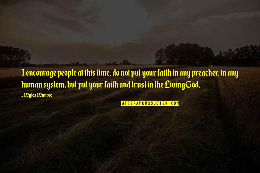 Myles Munroe Quotes By Myles Munroe: I encourage people at this time, do not Myles Munroe Quotes By Myles Munroe: I encourage people at this time, do not