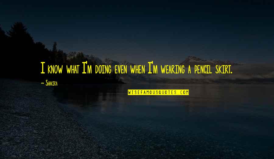Myles Munroe Relationship Quotes By Shakira: I know what I'm doing even when I'm