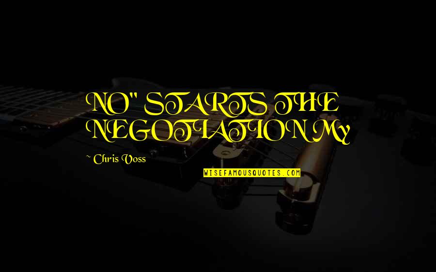 Mylie Quotes By Chris Voss: NO" STARTS THE NEGOTIATION My