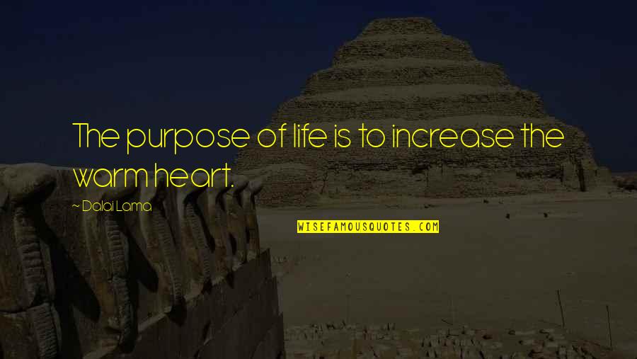 Mylimeradio Quotes By Dalai Lama: The purpose of life is to increase the