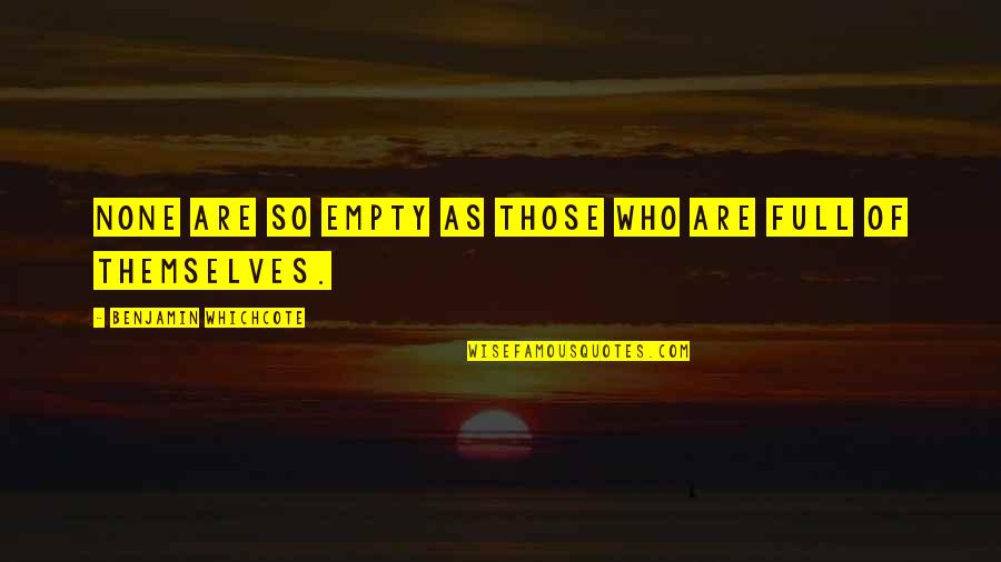Mylimi Zodziai Quotes By Benjamin Whichcote: None are so empty as those who are
