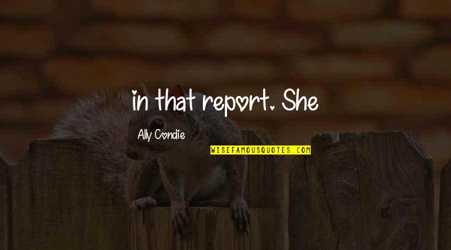 Mylimoanywhere Quotes By Ally Condie: in that report. She Mylimoanywhere Quotes By Ally Condie: in that report. She