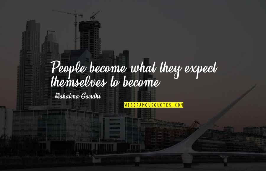 Myndir Quotes By Mahatma Gandhi: People become what they expect themselves to become Myndir Quotes By Mahatma Gandhi: People become what they expect themselves to become