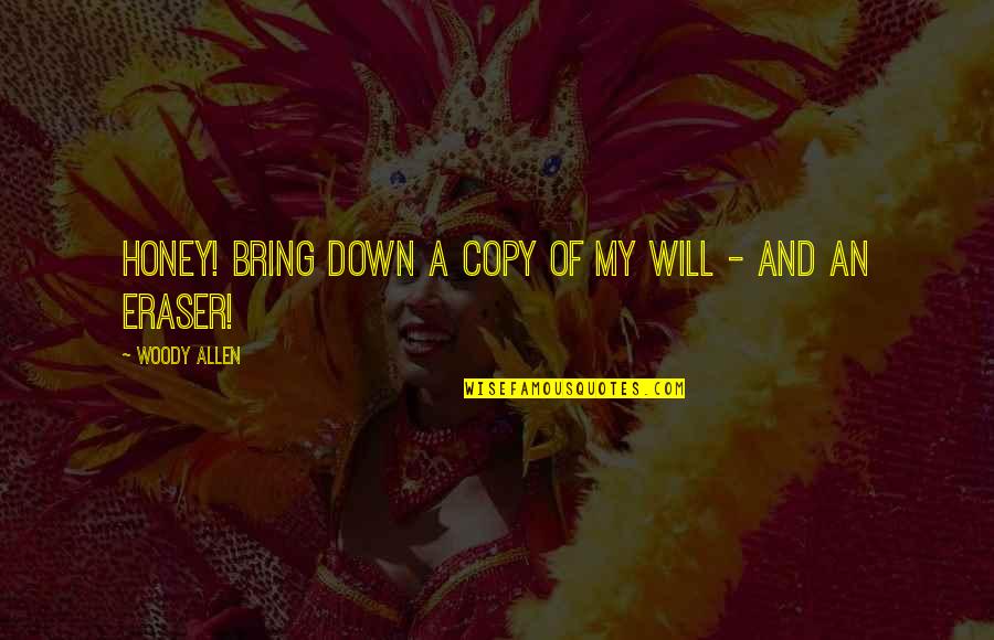 Mynie En Quotes By Woody Allen: Honey! Bring down a copy of my will Mynie En Quotes By Woody Allen: Honey! Bring down a copy of my will