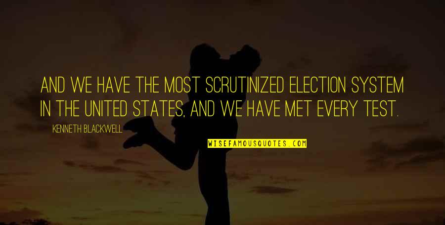 Mynott Construction Quotes By Kenneth Blackwell: And we have the most scrutinized election system Mynott Construction Quotes By Kenneth Blackwell: And we have the most scrutinized election system