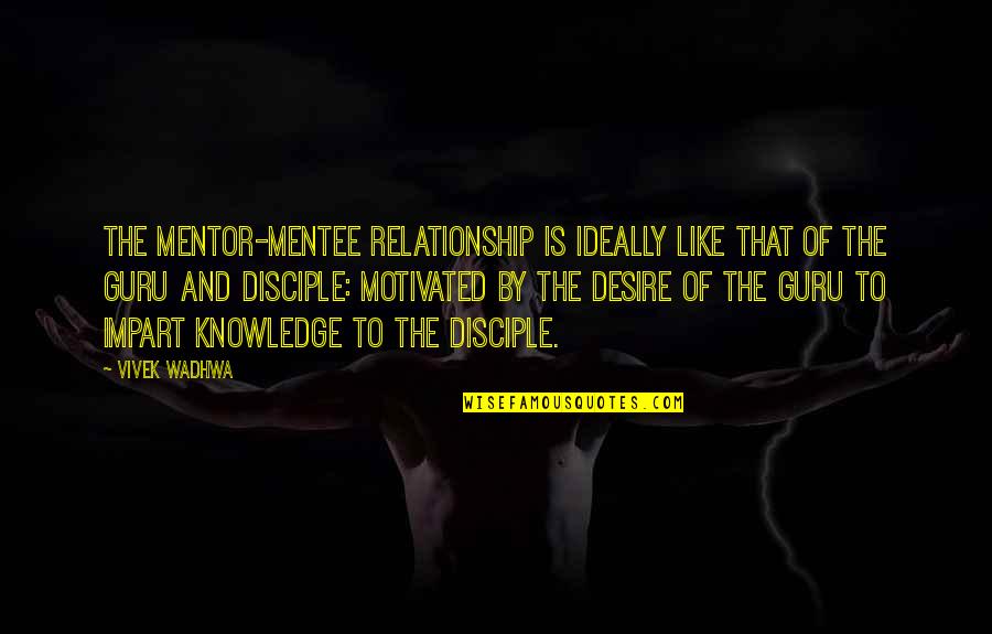 Mynster Denmark Quotes By Vivek Wadhwa: The mentor-mentee relationship is ideally like that of Mynster Denmark Quotes By Vivek Wadhwa: The mentor-mentee relationship is ideally like that of