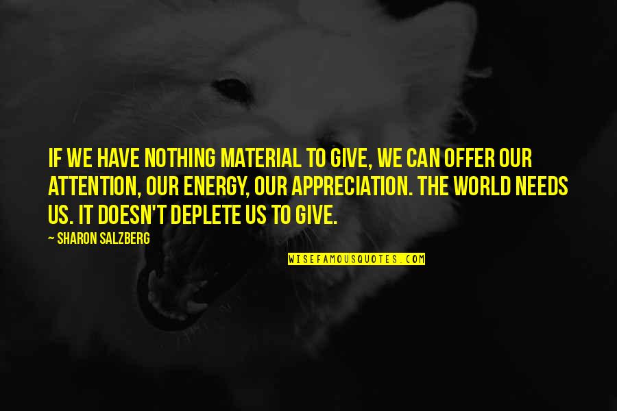 Myoan Game Quotes By Sharon Salzberg: If we have nothing material to give, we Myoan Game Quotes By Sharon Salzberg: If we have nothing material to give, we