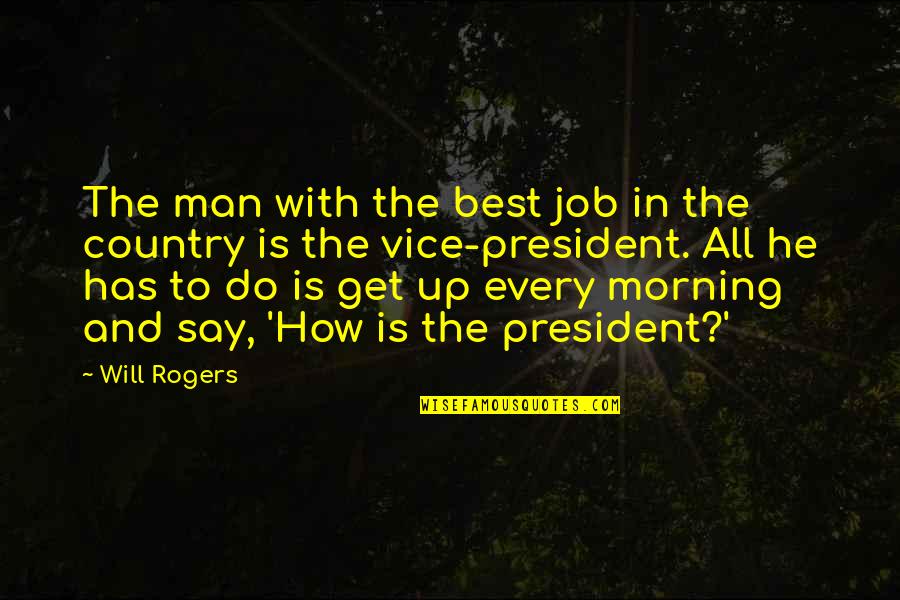 Myoan Game Quotes By Will Rogers: The man with the best job in the