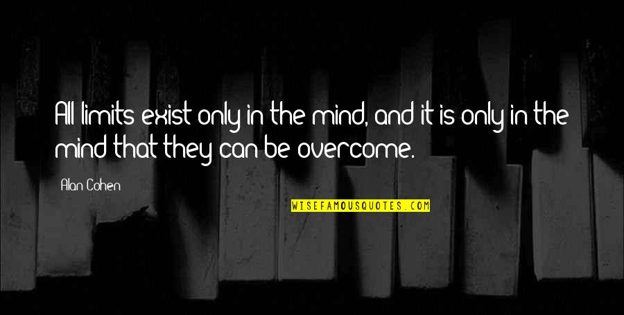 Myocardectomy Quotes By Alan Cohen: All limits exist only in the mind, and Myocardectomy Quotes By Alan Cohen: All limits exist only in the mind, and