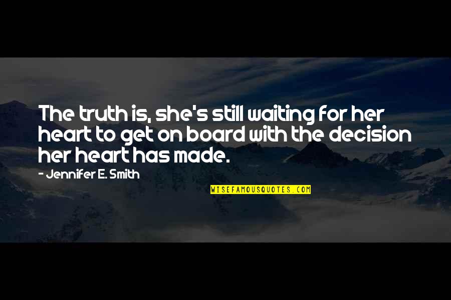 Myocardial Infarction Quotes By Jennifer E. Smith: The truth is, she's still waiting for her