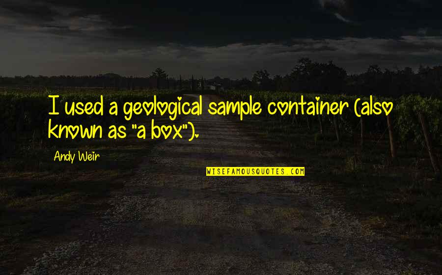 Myocardial Quotes By Andy Weir: I used a geological sample container (also known