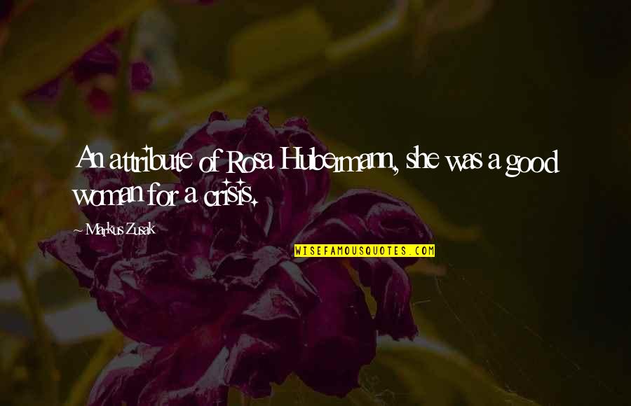 Myong Hartman Quotes By Markus Zusak: An attribute of Rosa Hubermann, she was a