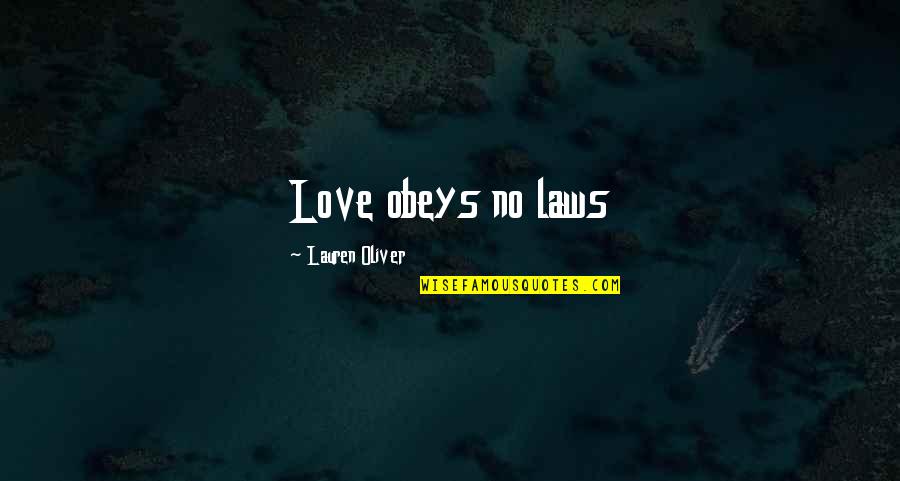 Myophobia Quotes By Lauren Oliver: Love obeys no laws
