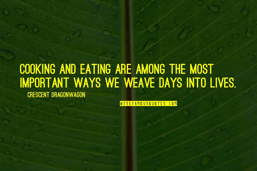 Myosatellite Quotes By Crescent Dragonwagon: Cooking and eating are among the most important Myosatellite Quotes By Crescent Dragonwagon: Cooking and eating are among the most important