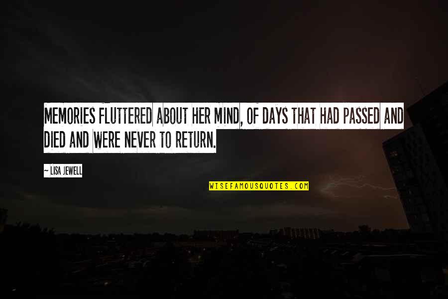 Myoungshin Quotes By Lisa Jewell: Memories fluttered about her mind, of days that Myoungshin Quotes By Lisa Jewell: Memories fluttered about her mind, of days that