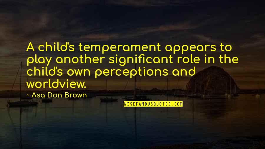 Myourmiles Quotes By Asa Don Brown: A child's temperament appears to play another significant Myourmiles Quotes By Asa Don Brown: A child's temperament appears to play another significant