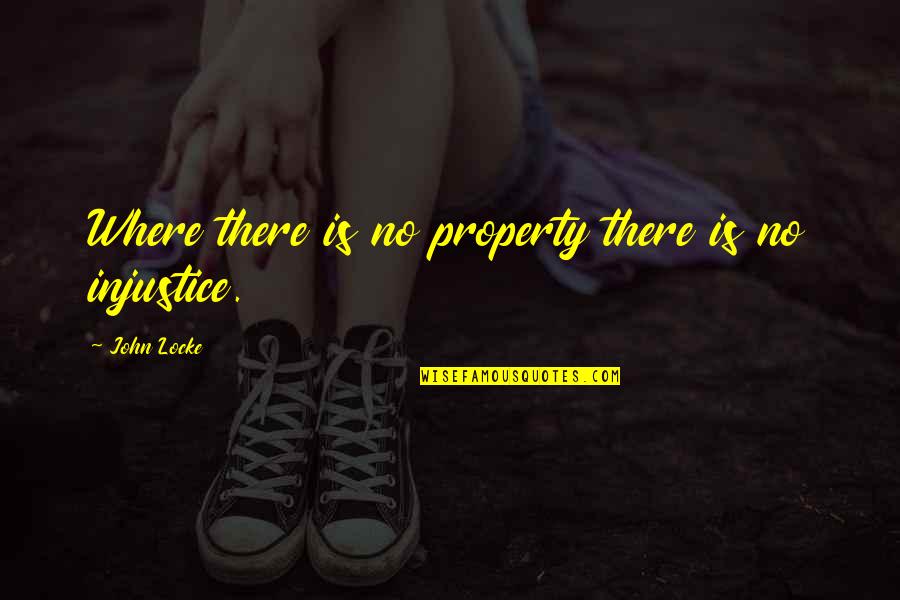 Myoutdoortv Quotes By John Locke: Where there is no property there is no Myoutdoortv Quotes By John Locke: Where there is no property there is no