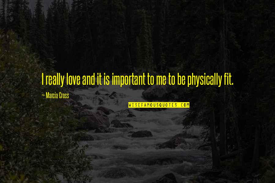 Myproductsfree Quotes By Marcia Cross: I really love and it is important to