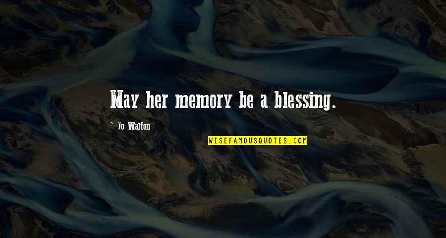 Myprotein Quotes By Jo Walton: May her memory be a blessing.