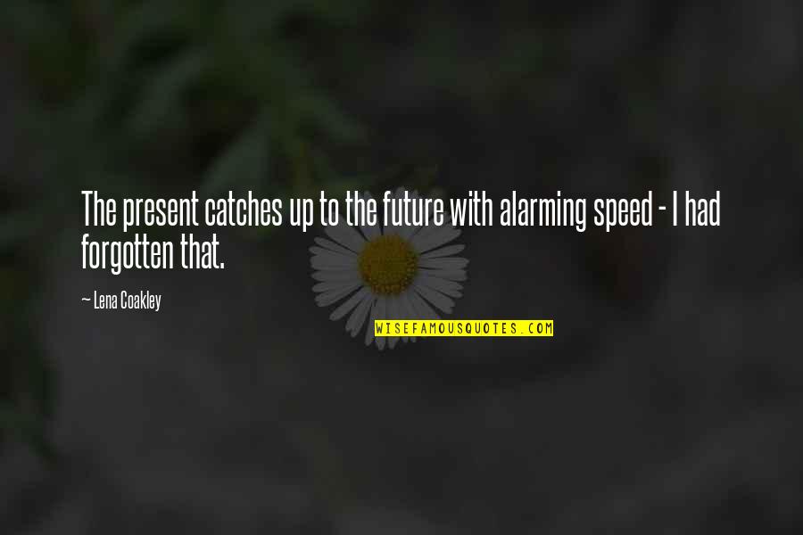 Myquan Bennett Quotes By Lena Coakley: The present catches up to the future with