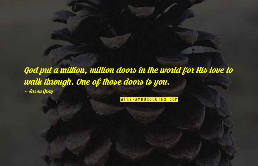 Myra Bradwell Quotes By Jason Gray: God put a million, million doors in the
