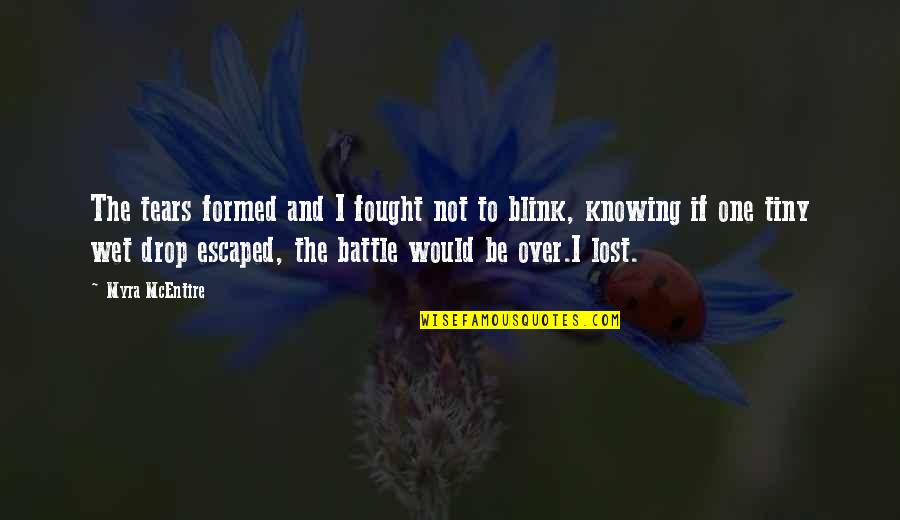 Myra Mcentire Quotes By Myra McEntire: The tears formed and I fought not to