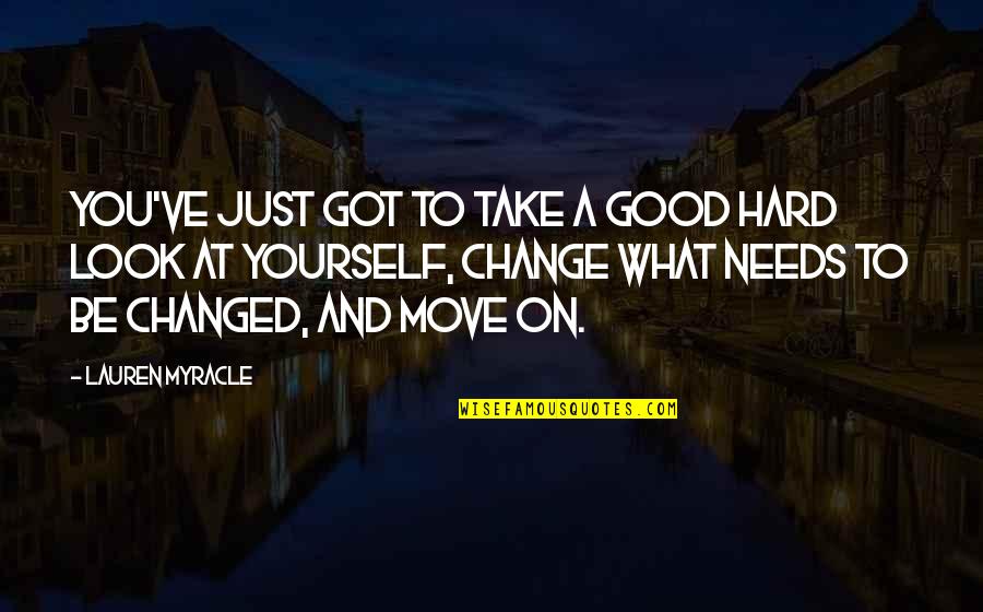 Myracle Quotes By Lauren Myracle: You've just got to take a good hard