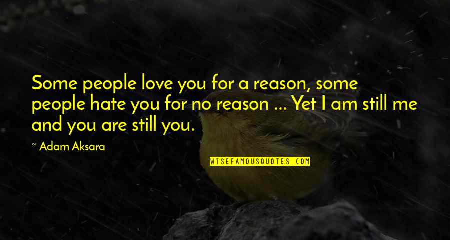 Myranda Royce Quotes By Adam Aksara: Some people love you for a reason, some