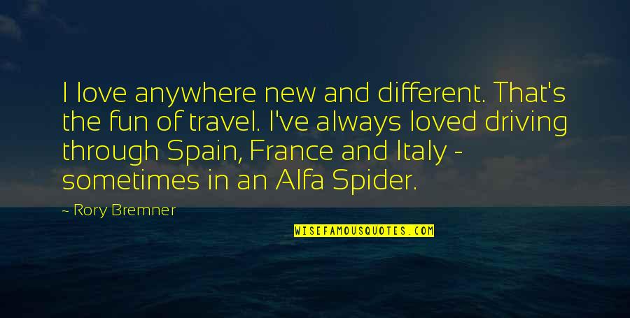 Myranda Royce Quotes By Rory Bremner: I love anywhere new and different. That's the
