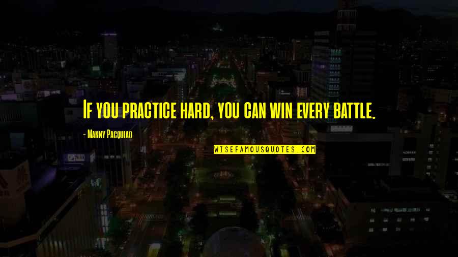Myrdal Station Quotes By Manny Pacquiao: If you practice hard, you can win every Myrdal Station Quotes By Manny Pacquiao: If you practice hard, you can win every