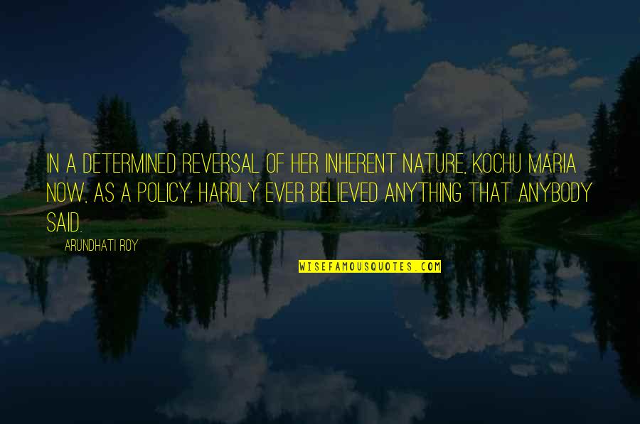 Myrddin Mabinogi Quotes By Arundhati Roy: In a determined reversal of her inherent nature,