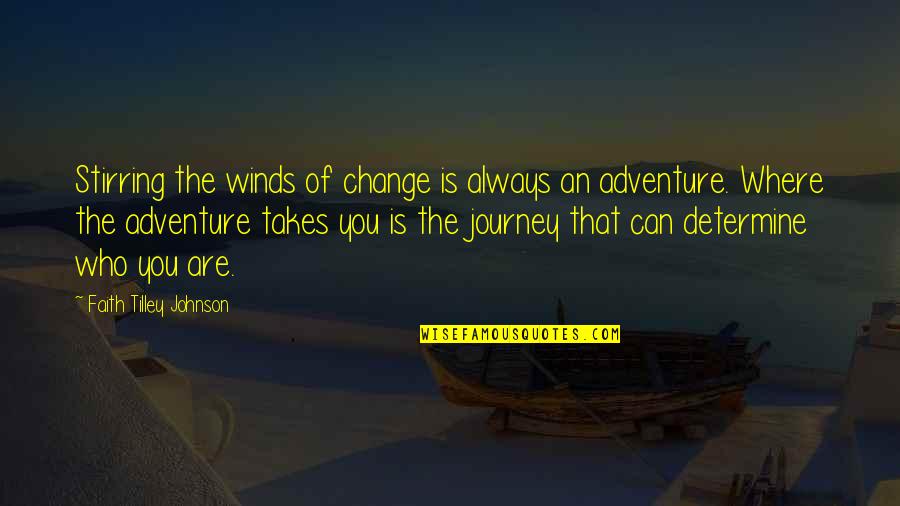 Myrddin Winery Quotes By Faith Tilley Johnson: Stirring the winds of change is always an Myrddin Winery Quotes By Faith Tilley Johnson: Stirring the winds of change is always an