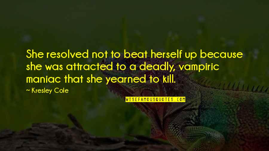 Myrene Koch Quotes By Kresley Cole: She resolved not to beat herself up because Myrene Koch Quotes By Kresley Cole: She resolved not to beat herself up because
