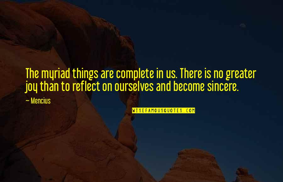 Myriad Quotes By Mencius: The myriad things are complete in us. There