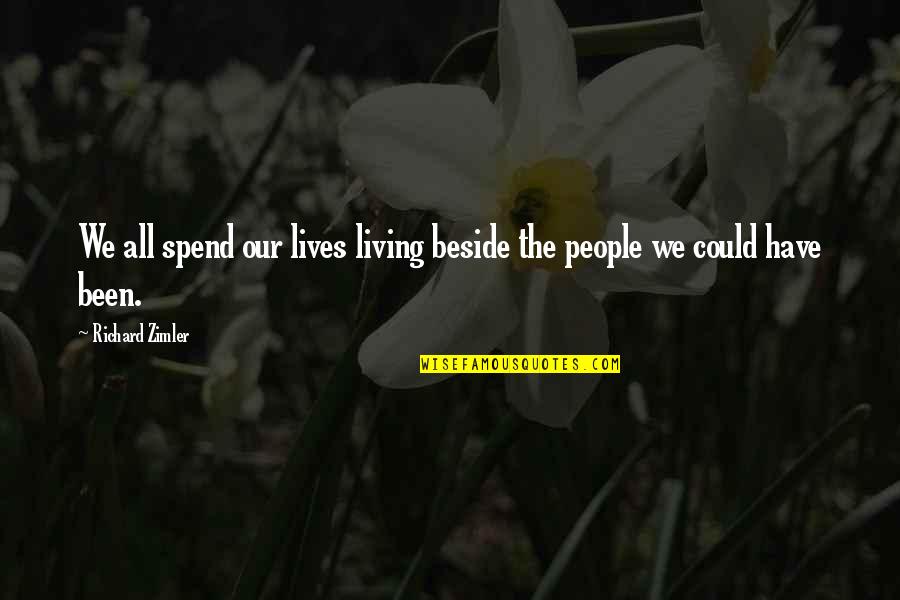 Myriah Anderson Quotes By Richard Zimler: We all spend our lives living beside the Myriah Anderson Quotes By Richard Zimler: We all spend our lives living beside the