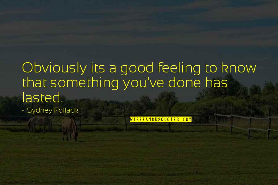 Myriam Bru Quotes By Sydney Pollack: Obviously its a good feeling to know that